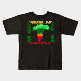 We Shall Never Die For We Multiply Kids T-Shirt